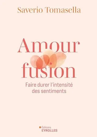 Amour fusion: Faire durer l'intensité des sentiments