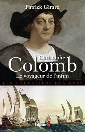 Christophe Colomb : Le Voyageur de l'infini