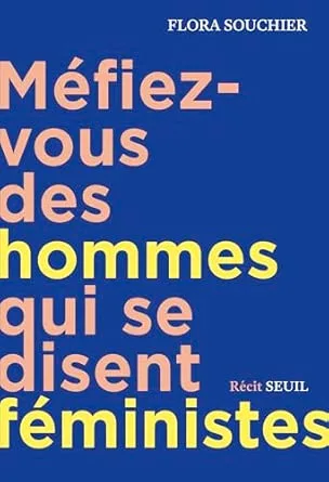 Méfiez-vous des hommes qui se disent féministes