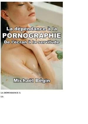 La dépendance à la pornographie : de l'écran à la servitude