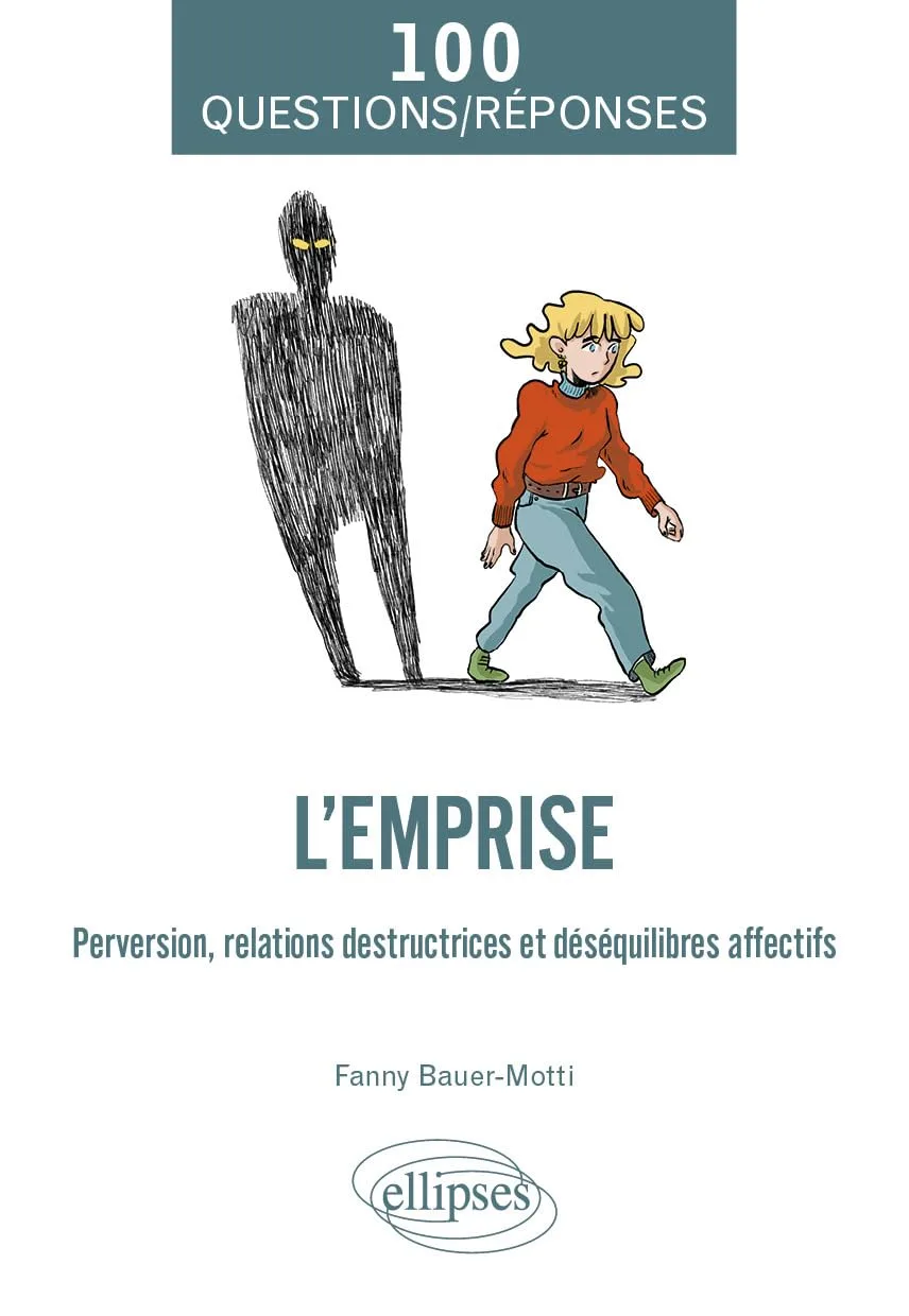 L'emprise: Perversion, relations destructrices et déséquilibres affectifs