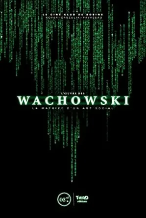 L'oeuvre des Wachowski: La matrice d'un art social