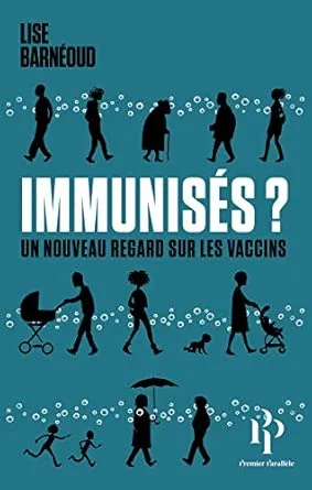 Immunisés ? - Un nouveau regard sur les vaccins