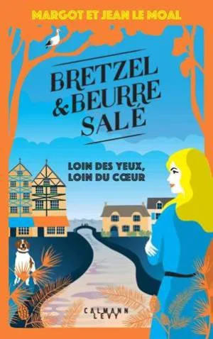 Bretzel et beurre salé, Tome 4: Loin des yeux, loin du coeur