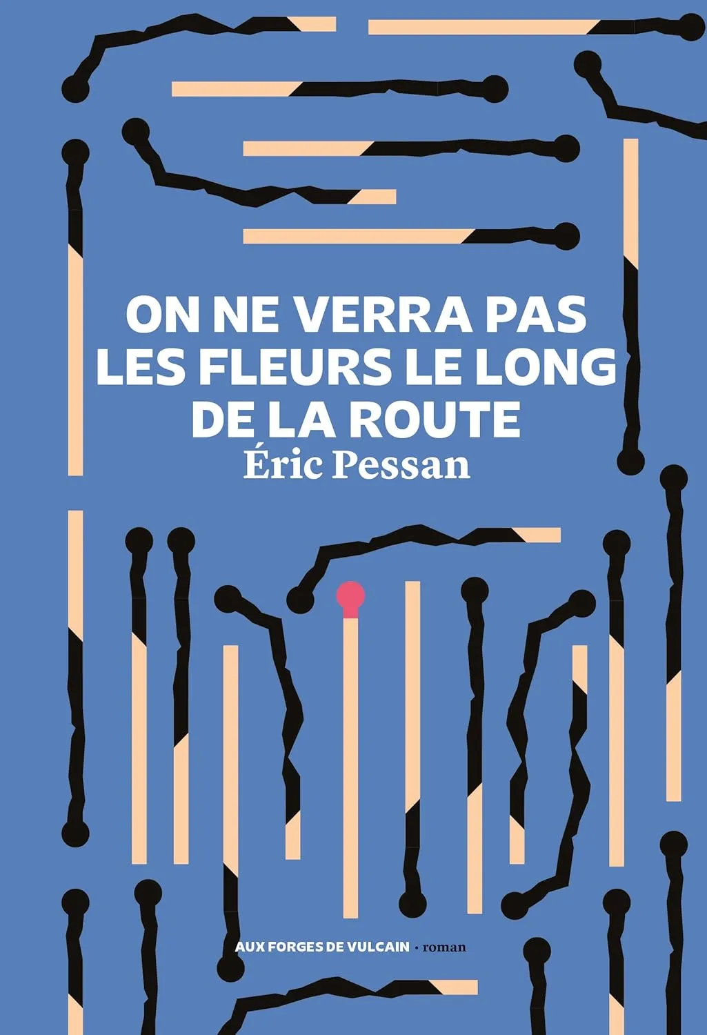 On ne verra pas les fleurs le long de la route