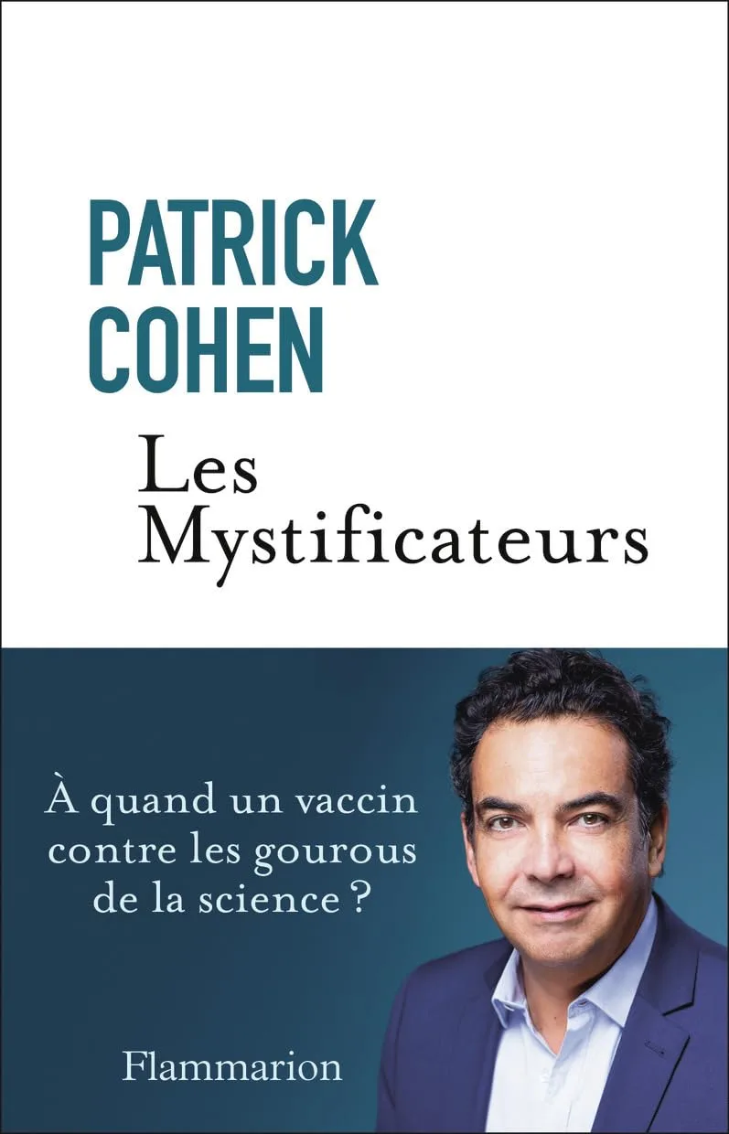 Les Mystificateurs: À quand un vaccin contre les gourous de la science ?