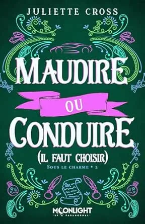 Sous le charme, Tome 2 : Maudire ou conduire (il faut choisir)