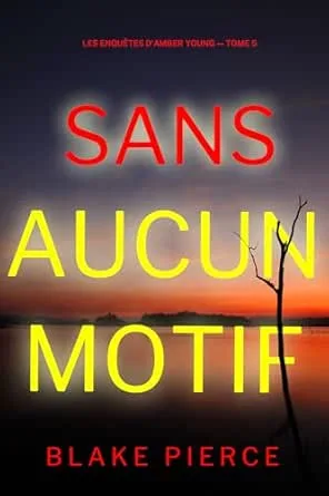 1001Ebooks - Les Enquêtes d'Amber Young,Tome 5 : Sans aucun motif Les Enquêtes d'Amber Young,Tome 5 : Sans aucun motif