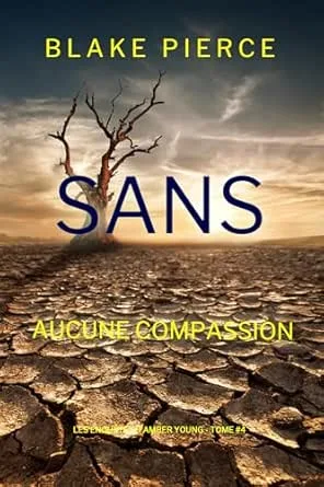1001Ebooks - Les Enquêtes d'Amber Young,Tome 4 : Sans aucune compassion Les Enquêtes d'Amber Young,Tome 4 : Sans aucune compassion