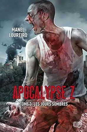 Apocalypse Z, Tome 2: Les jours sombres