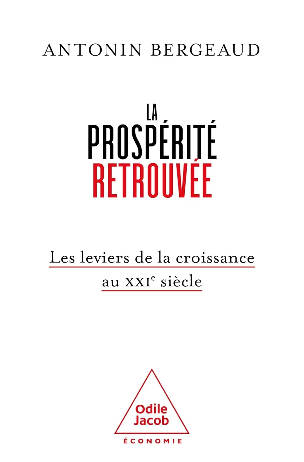 La prospérité retrouvée: Les leviers de la croissance au XXIe siècle