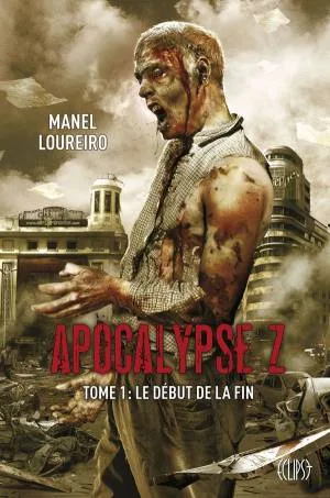 Apocalypse Z, Tome 1: Le début de la fin