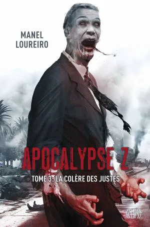 Apocalypse Z,Tome 3 : La Colère des Justes