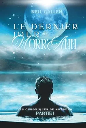 Les Chroniques de Korrdan, tome 1 : Le dernier jour des Morr'Ann