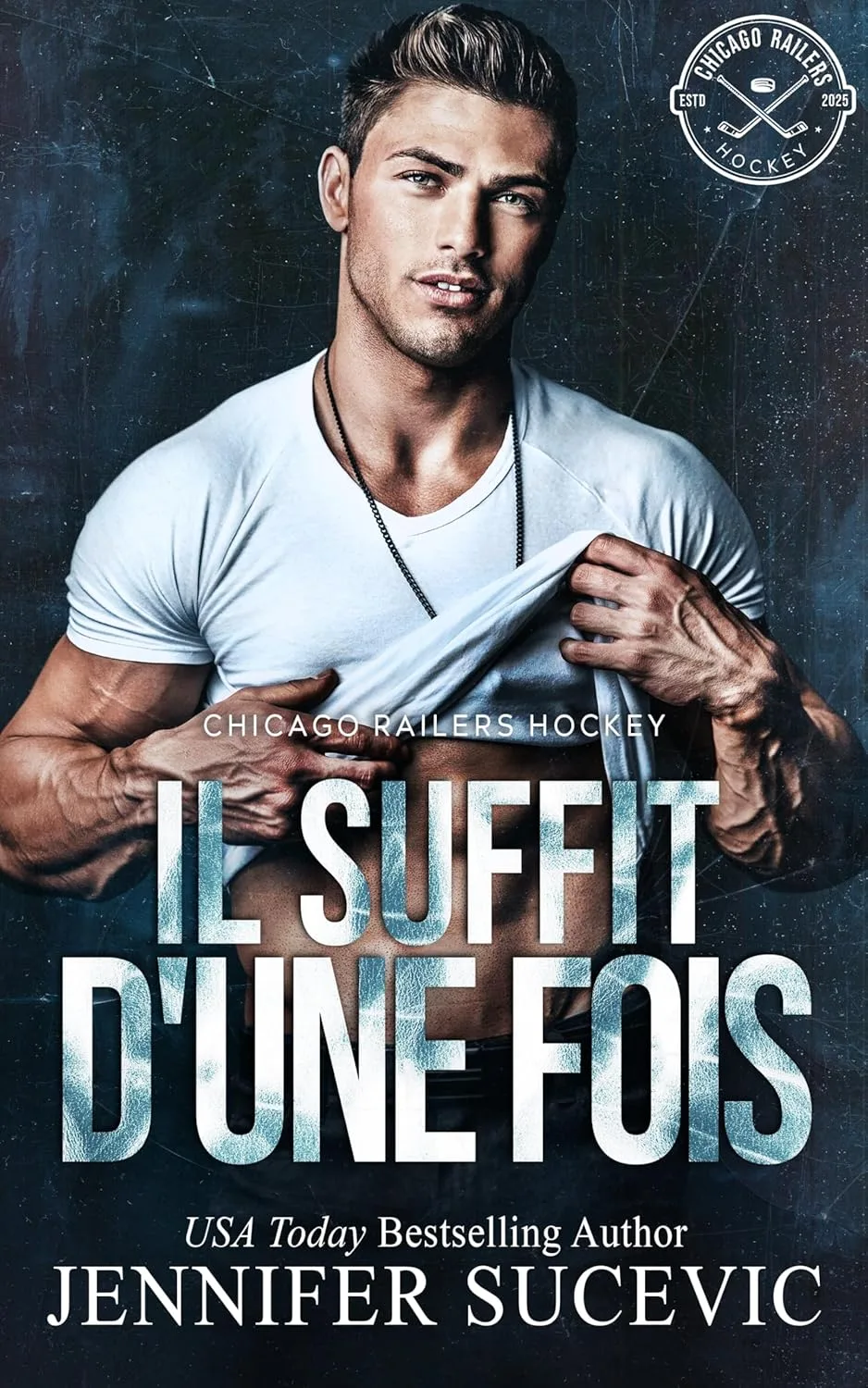 Chicago Railers Hockey, Tome 3 : Il suffit d'une fois