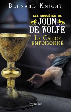 Le Calice empoisonné: Les Enquêtes de John de Wolfe