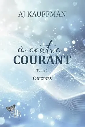À contre-courant,Tome 1 : Origines