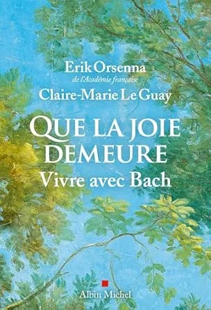 Que la joie demeure: Vivre avec Bach