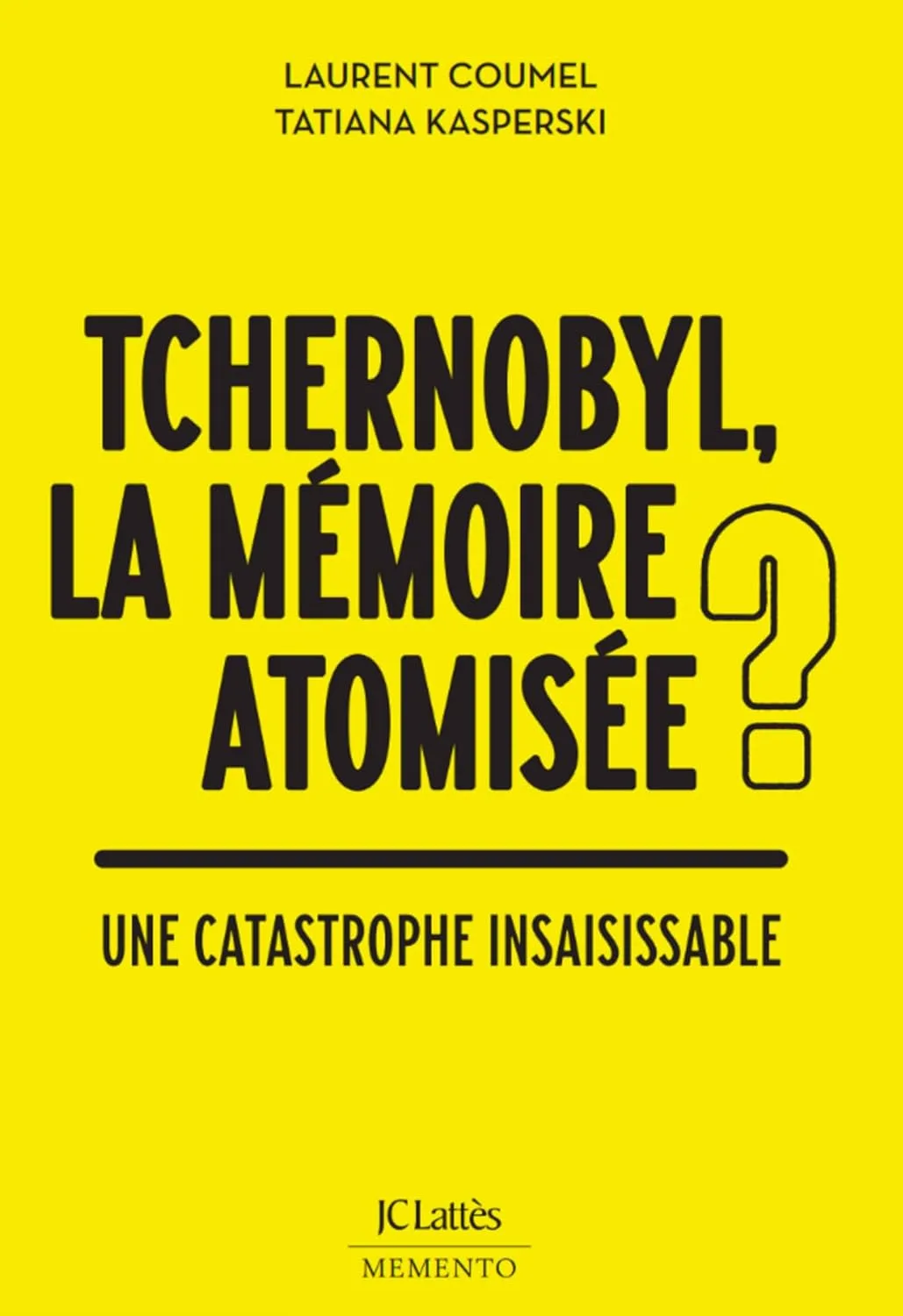 Tchernobyl : quelles mémoires ?: Une catastrophe insaisissable