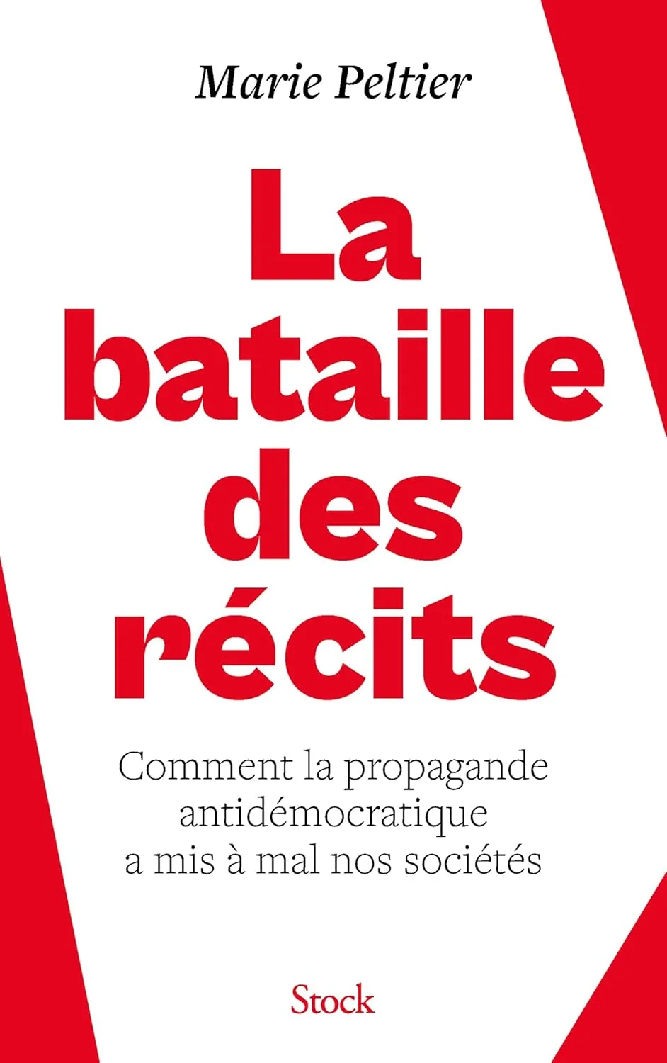 La bataille des récits: Comment la propagande antidémocratique a mis à mal nos sociétés