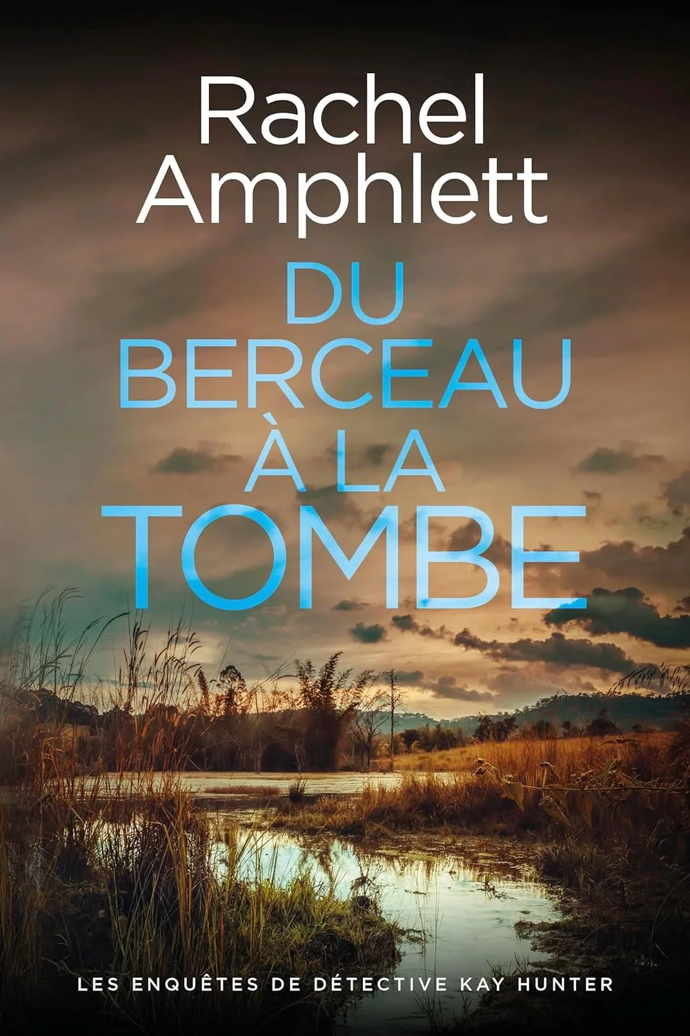 Kay Hunter,Tome 8 : Du berceau à la tombe