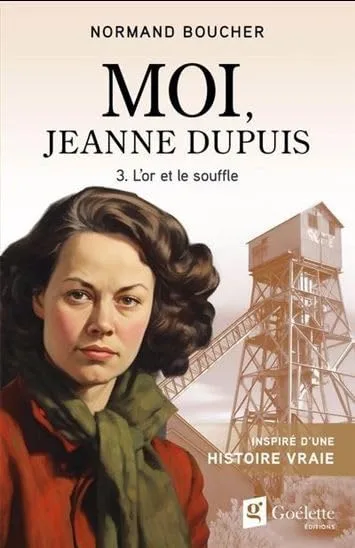 Moi, jeanne dupuis, Tome 3 : l'or et le souffle