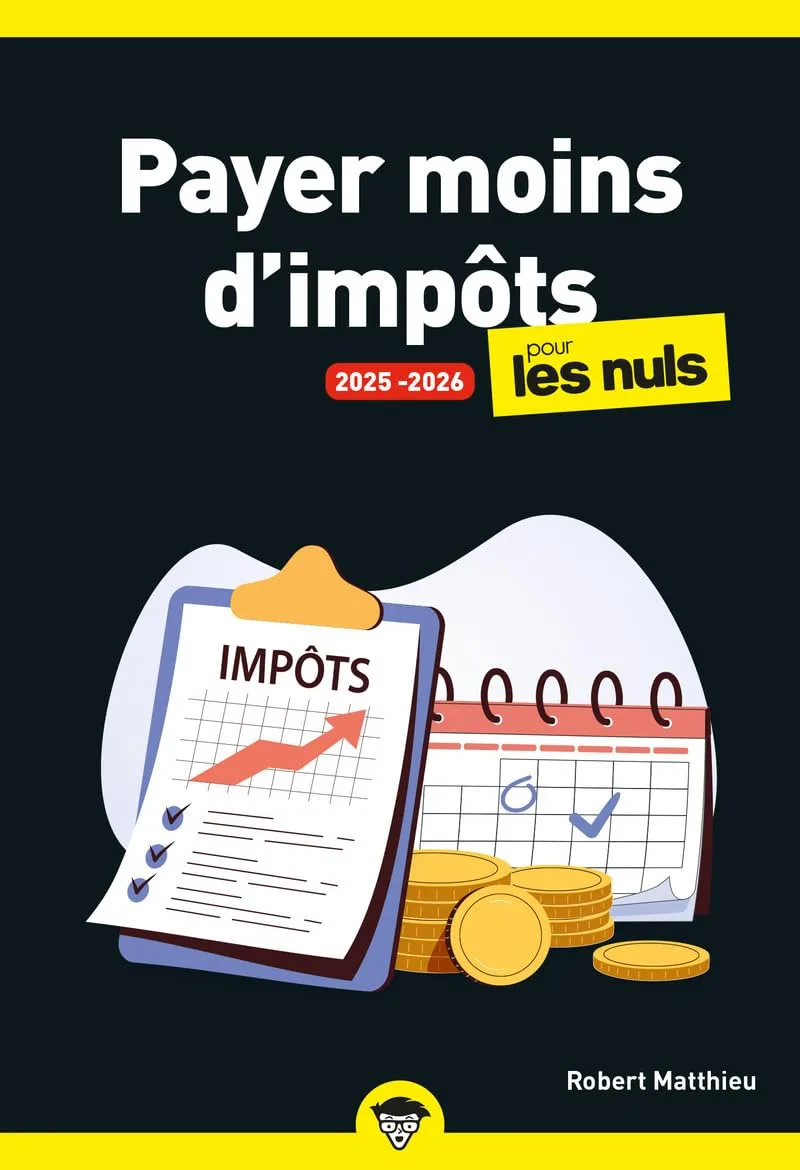 Payer moins d'impôts pour les Nuls, 2025-2026