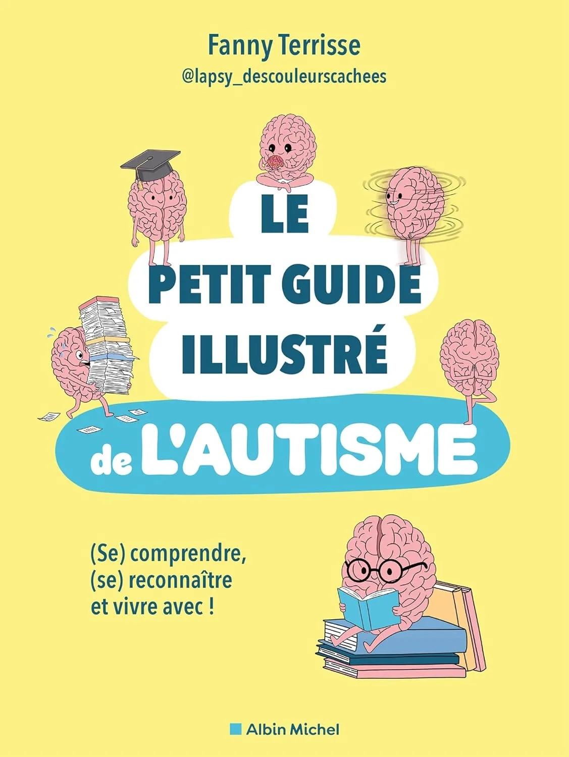 Le Petit guide illustré de l'autisme: (Se) comprendre, (se) reconnaître et vivre avec !