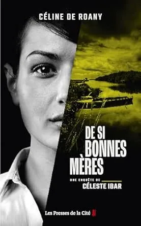De si bonnes mères: Une enquête de Céleste Ibar
