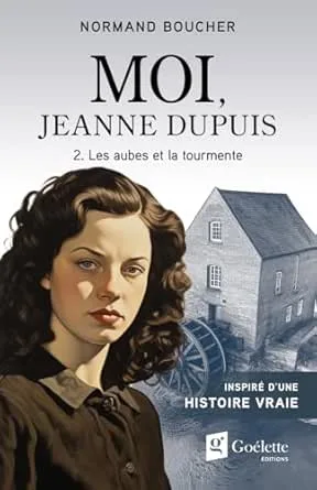 Moi, Jeanne Dupuis,Tome 2 : Les aubes et la tourmente