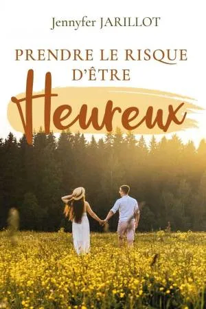 Prendre le risque d'être heureux