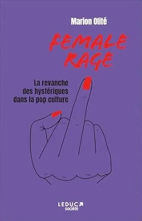 Female Rage : la revanche des hystériques dans la pop culture