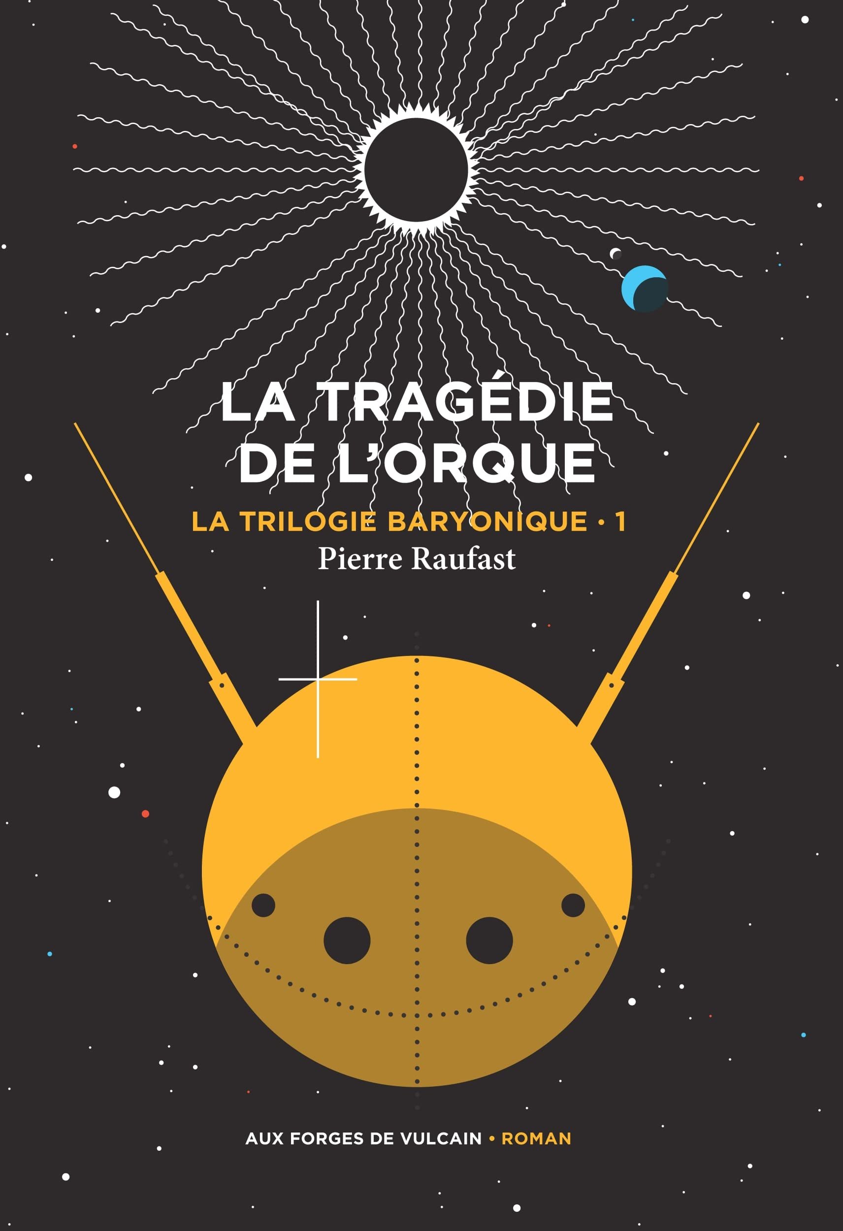 La trilogie baryonique, Tome 1 : La tragédie de l'orque