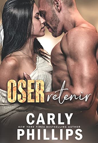 Oser aimer, Tome 4 : Oser retenir