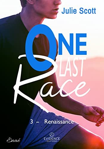 One Last Race, Tome 3 : Renaissance