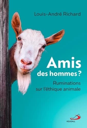 Amis des hommes ?: Ruminations sur l'éthique animale