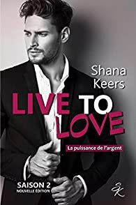 Live to Love – Saison 2 : La puissance de l’argent