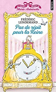 Au service secret de Marie-Antoinette, tome 2 : Pas de répit pour la Reine