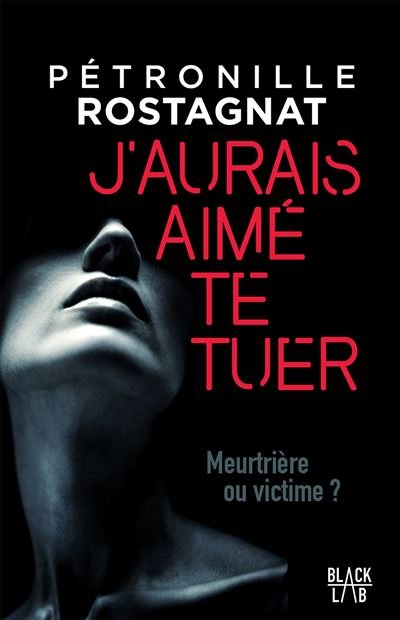 J’aurais aimé te tuer