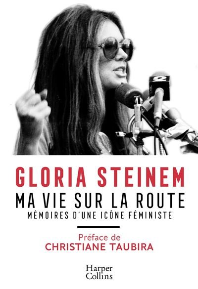 Ma vie sur la route: Mémoires d’une icône féministe