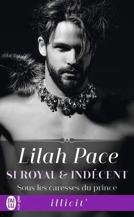 Si royal et indécent, Tome 2 : Sous les caresses du prince