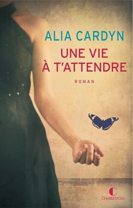 Une vie à t’attendre