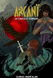 Arcanï Tome 1 - De famille et dorgueil