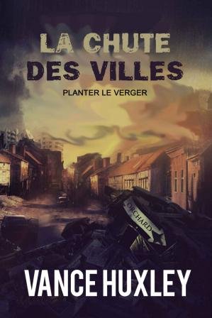 La chute des villes Tome 1 - Planter le verger