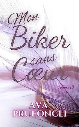 Mon Biker Sans Coeur Tome 3 - Une nouvelle raison de vivre