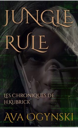 1001Ebooks - Jungle Rule: Les Chroniques de H.Kubrick Jungle Rule: Les Chroniques de H.Kubrick