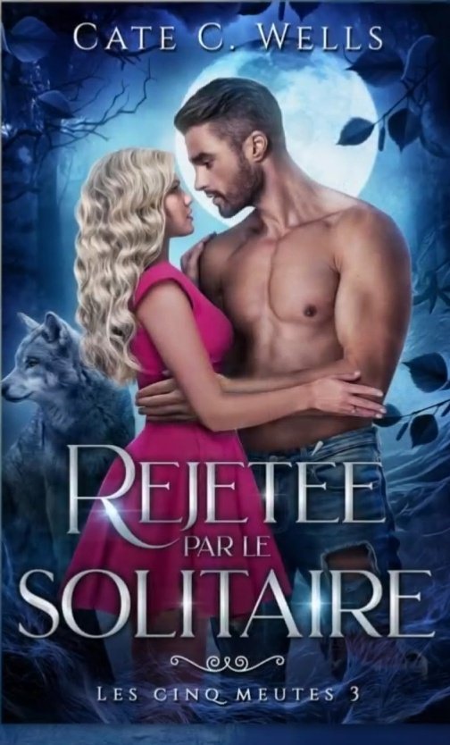 Rejetée par le Solitaire, Les Cinq Meutes Tome 3