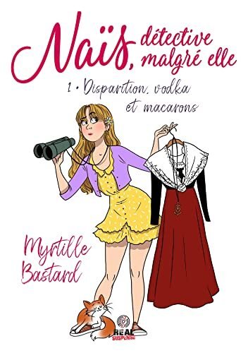 Naïs, détective malgré elle, tome 1 : Disparition, vodka et macarons