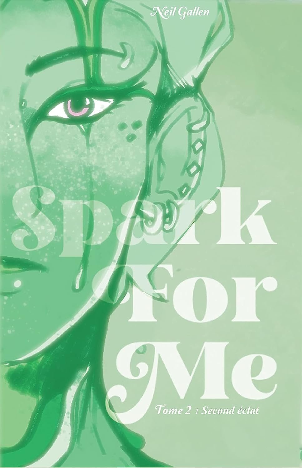 Spark for me, tome 2 : Second éclat