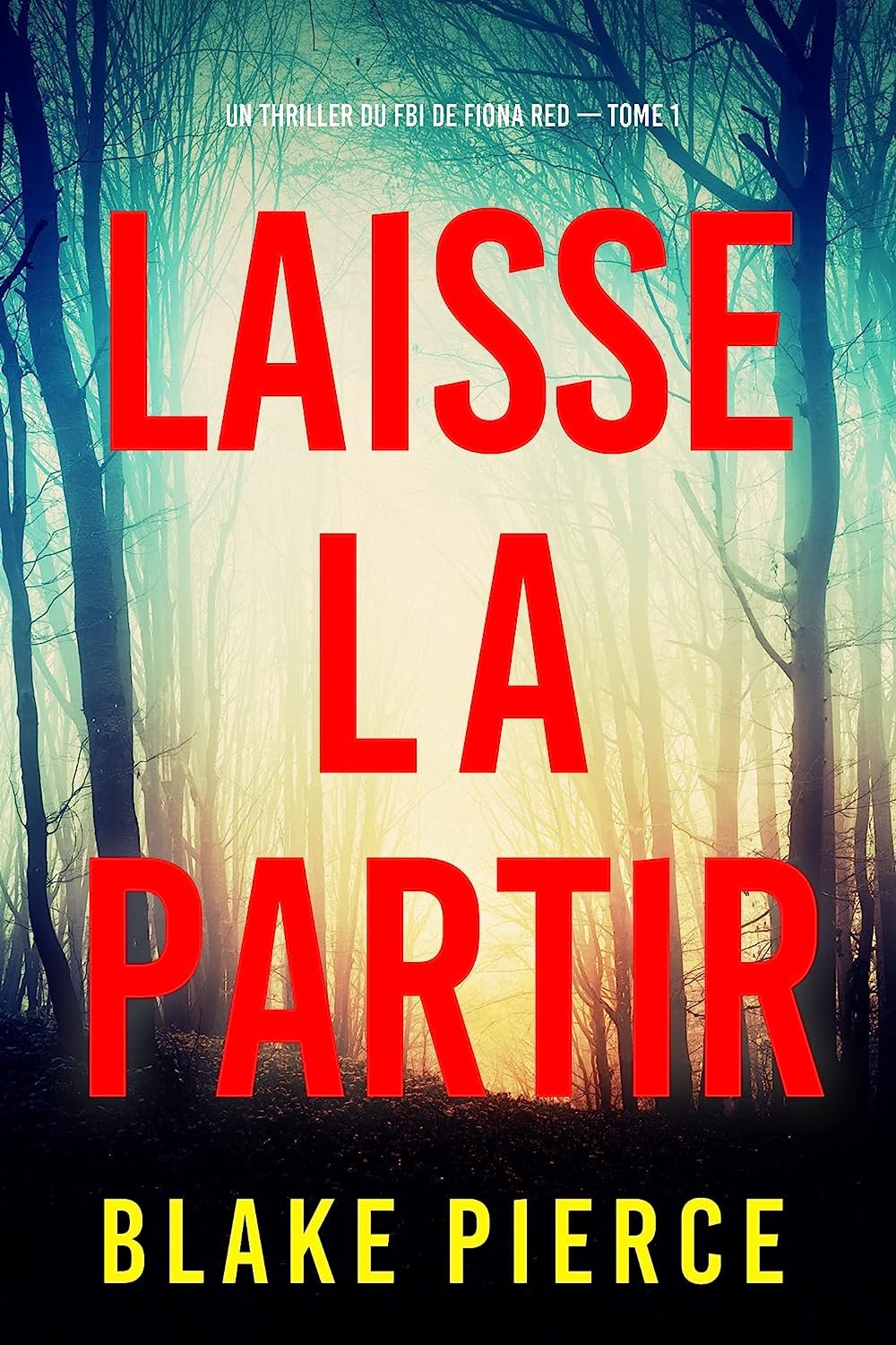 Un thriller du FBI de Fiona Red, Tome 1 : Laisse la partir